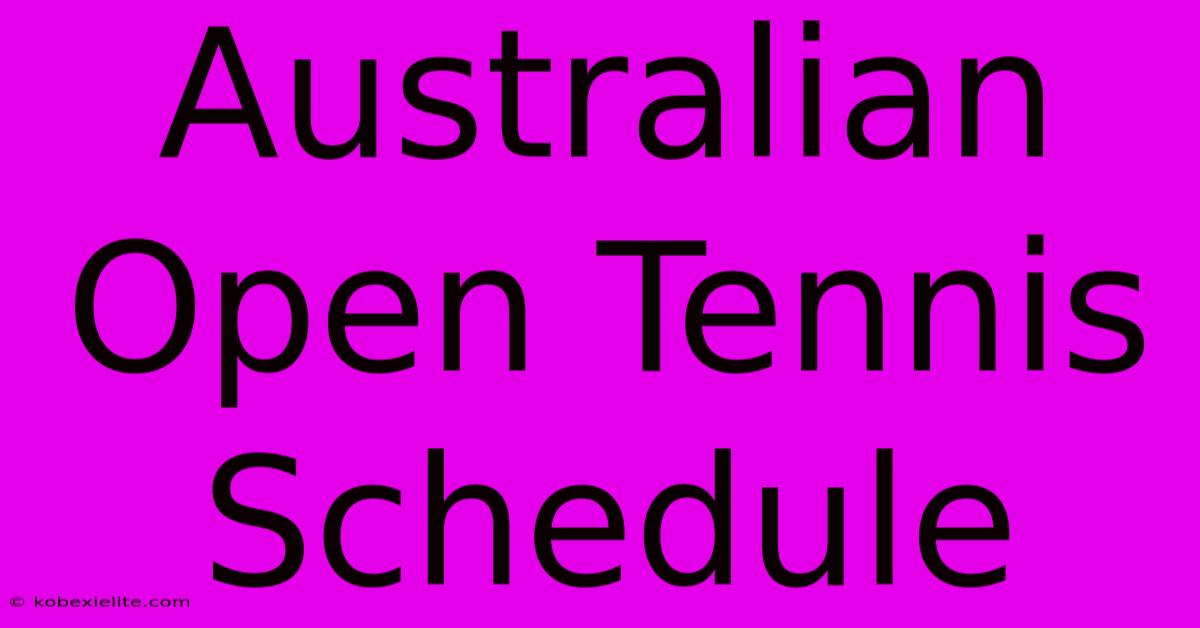 Australian Open Tennis Schedule