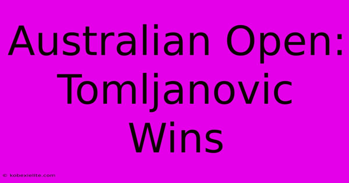 Australian Open: Tomljanovic Wins