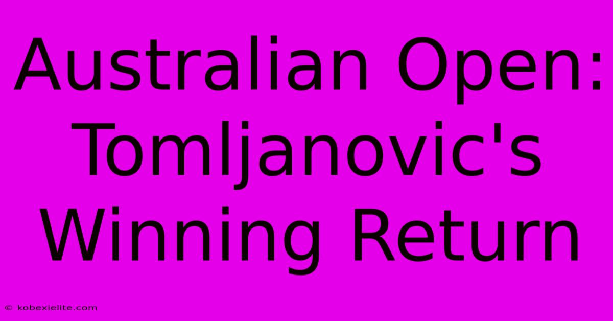 Australian Open: Tomljanovic's Winning Return