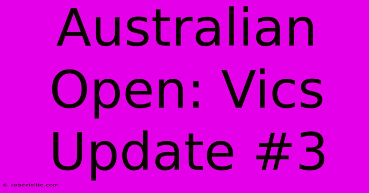 Australian Open: Vics Update #3