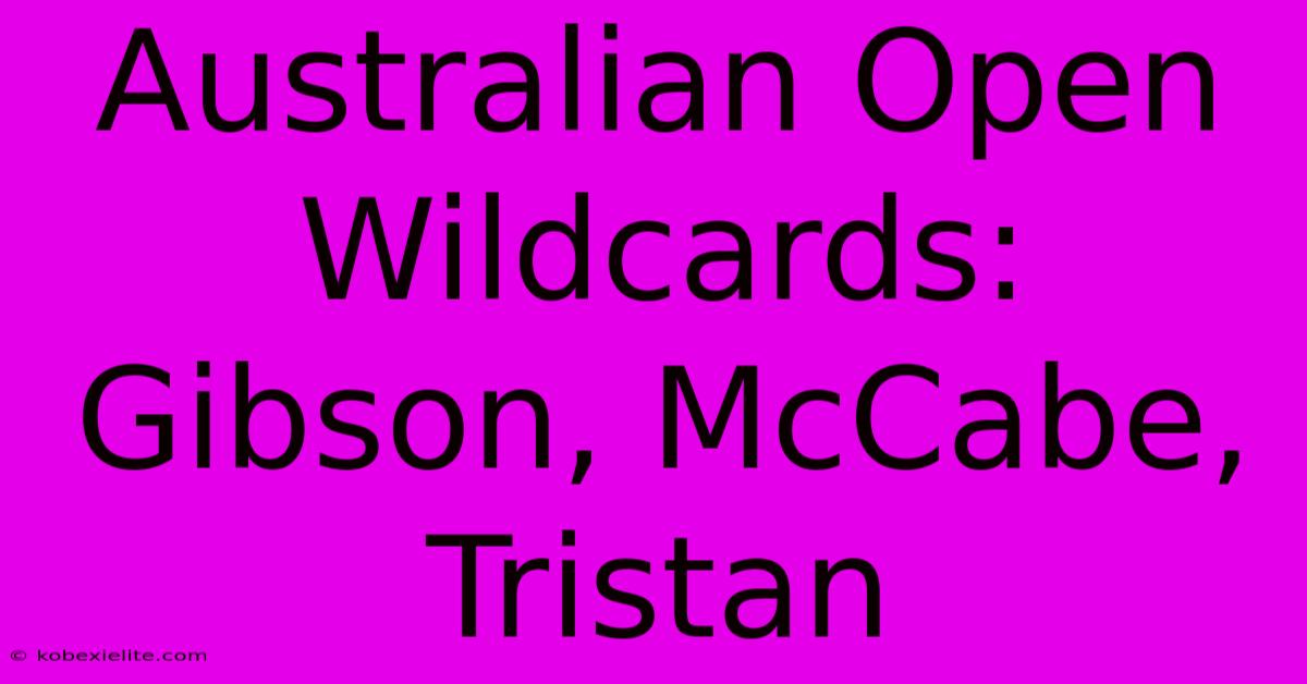 Australian Open Wildcards: Gibson, McCabe, Tristan