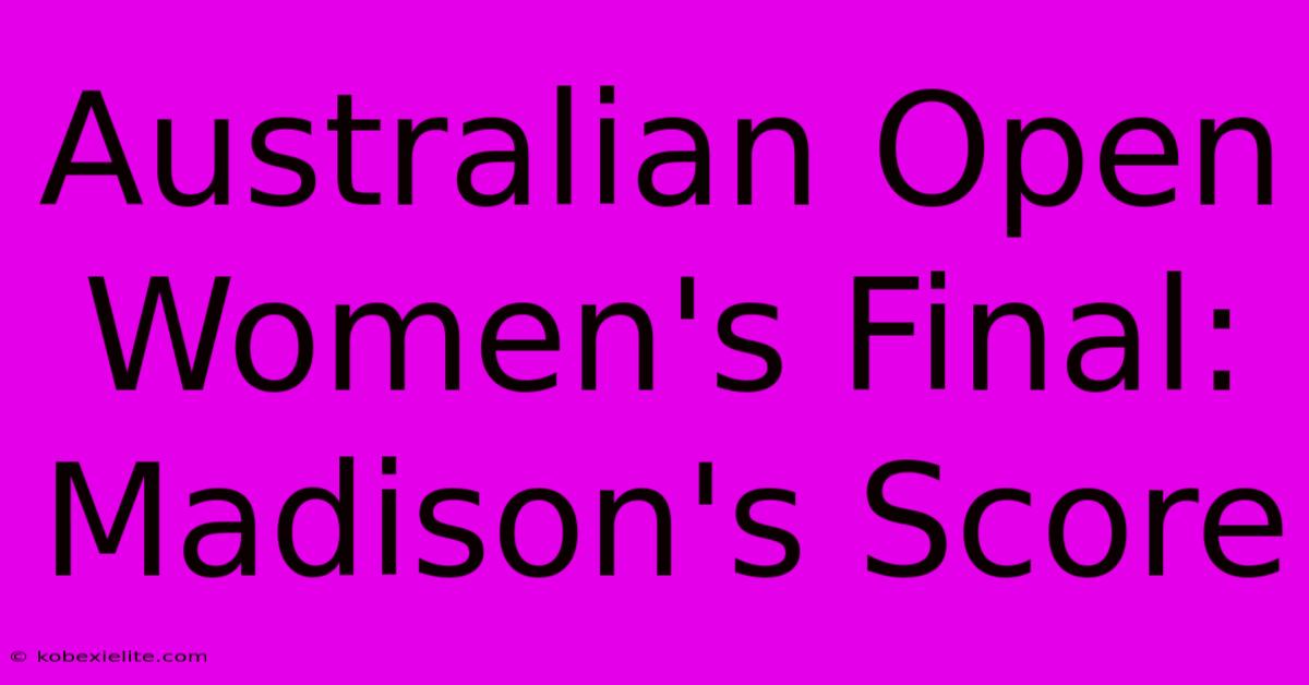 Australian Open Women's Final: Madison's Score