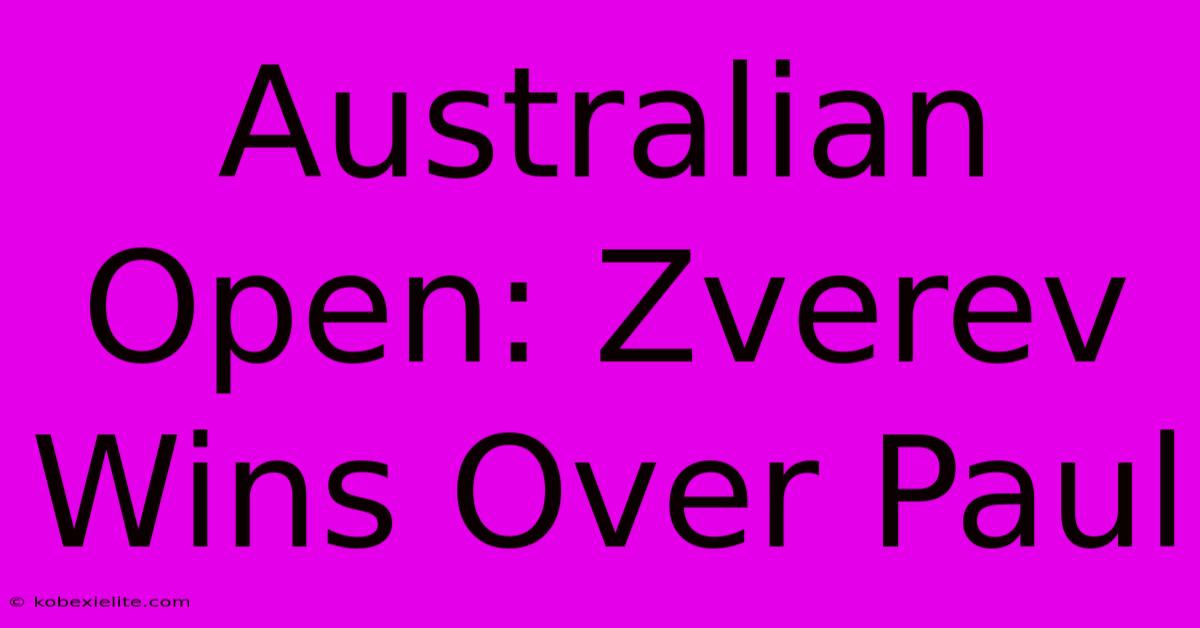 Australian Open: Zverev Wins Over Paul