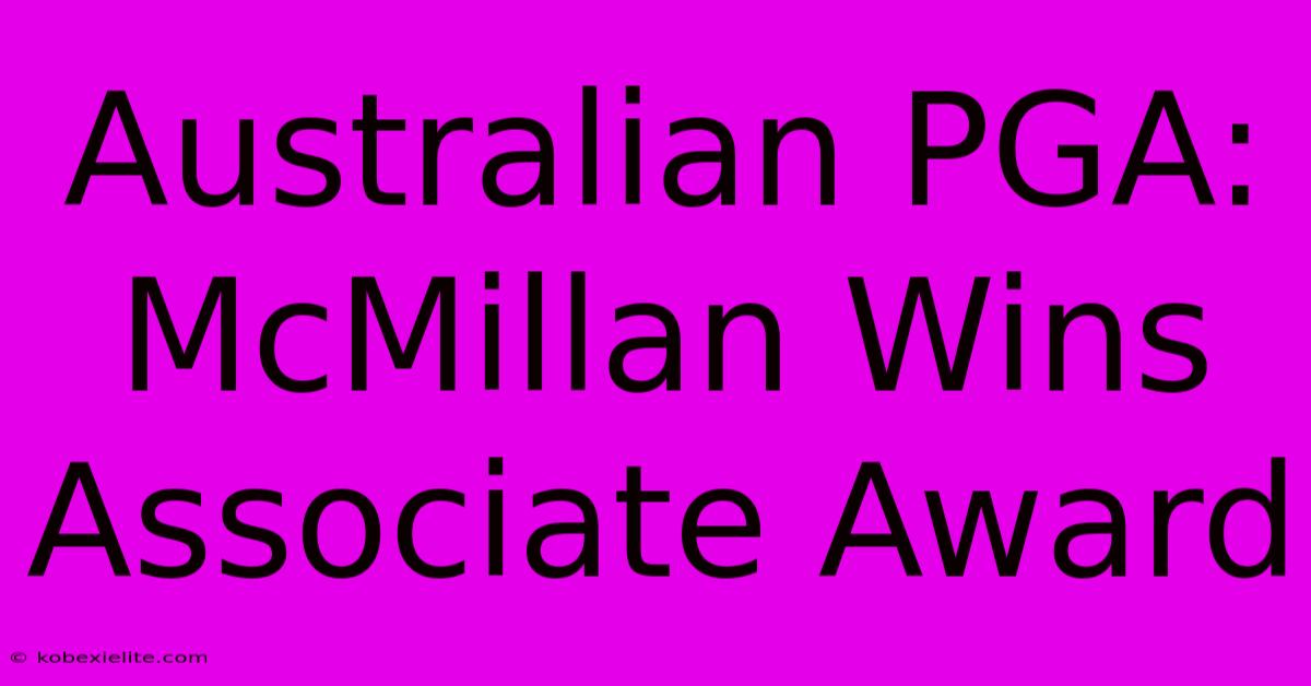 Australian PGA: McMillan Wins Associate Award