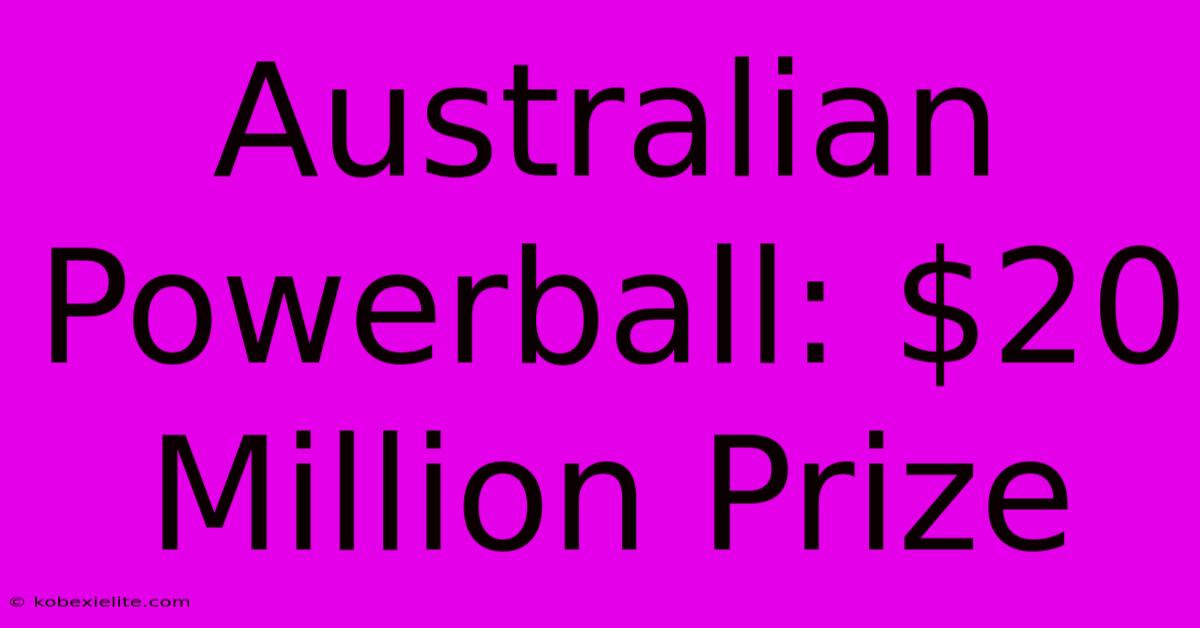 Australian Powerball: $20 Million Prize