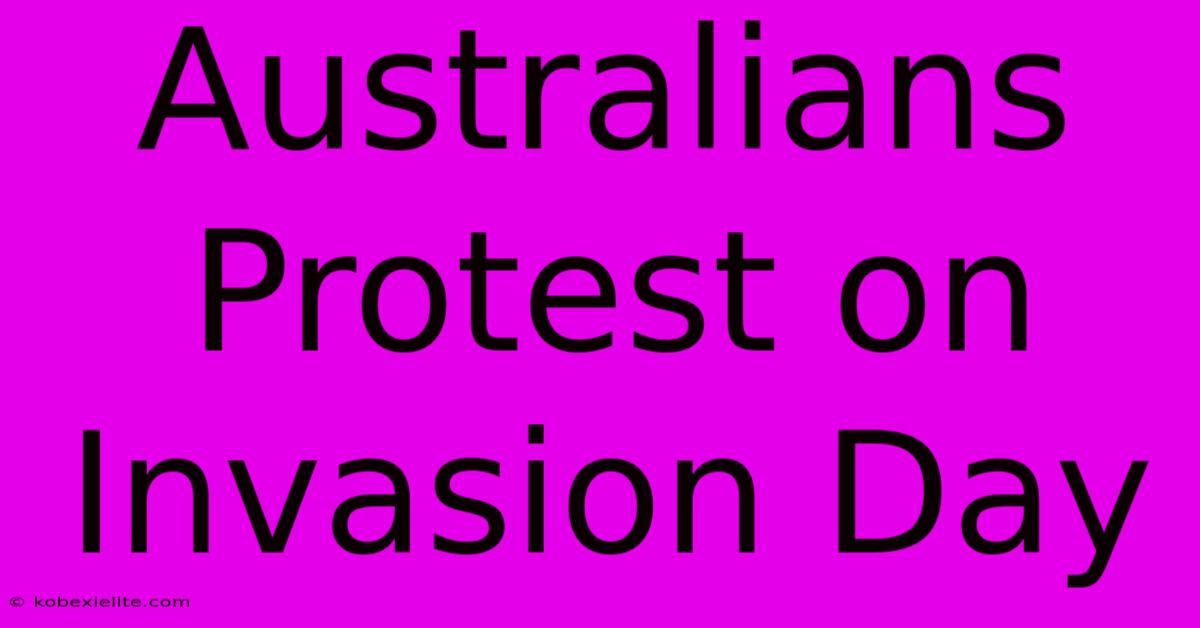 Australians Protest On Invasion Day