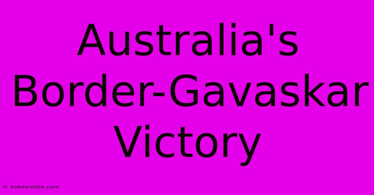 Australia's Border-Gavaskar Victory