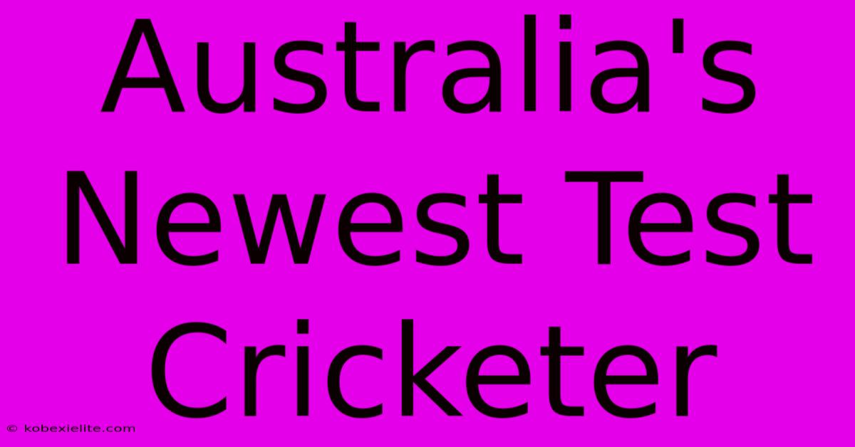 Australia's Newest Test Cricketer