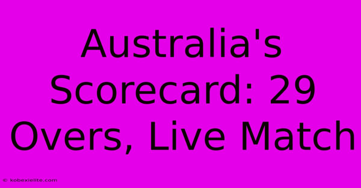 Australia's Scorecard: 29 Overs, Live Match