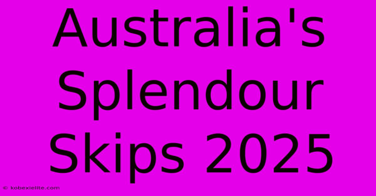 Australia's Splendour Skips 2025