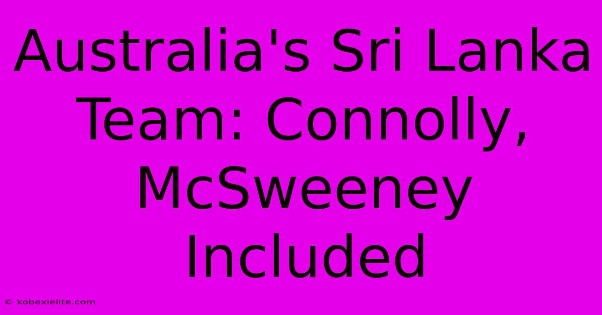 Australia's Sri Lanka Team: Connolly, McSweeney Included