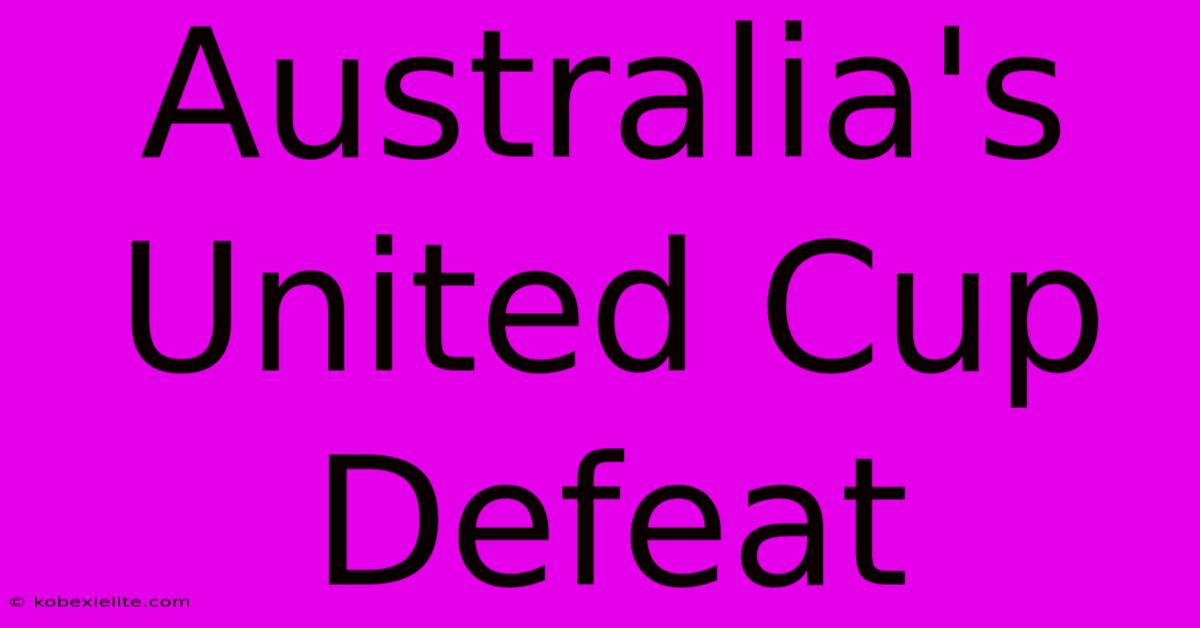 Australia's United Cup Defeat