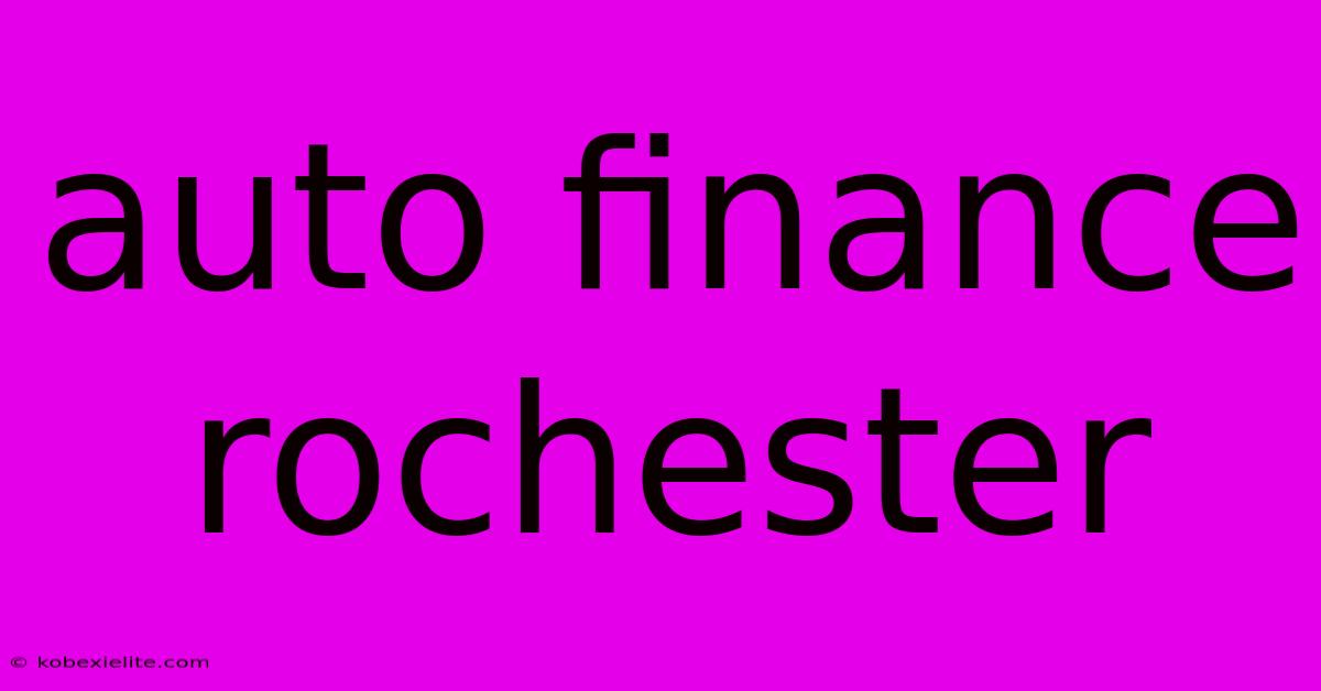Auto Finance Rochester Auto Finance Rochester
