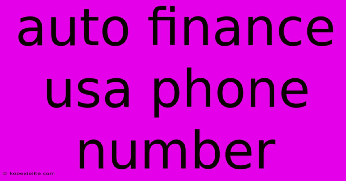 Auto Finance Usa Phone Number Auto Finance Usa Phone Number