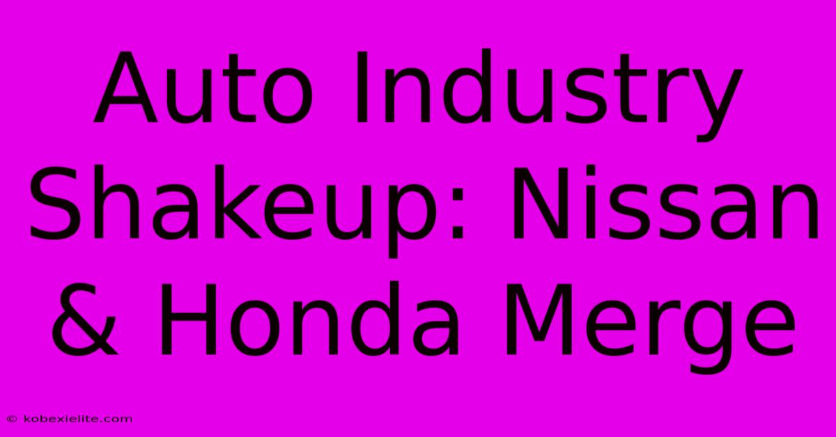 Auto Industry Shakeup: Nissan & Honda Merge