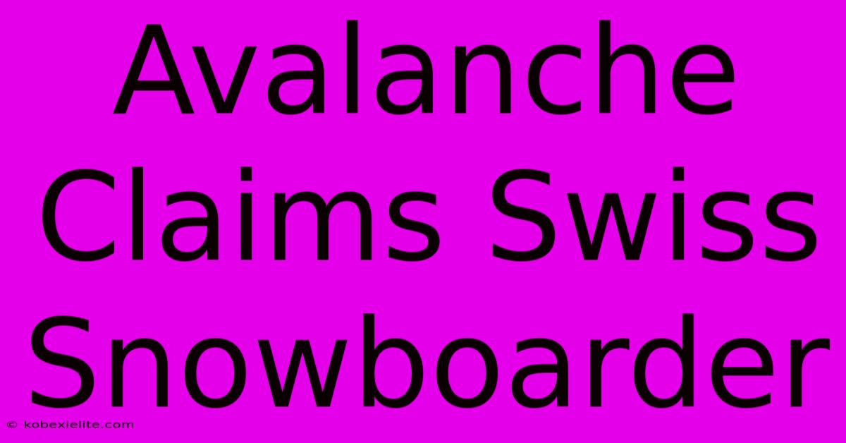 Avalanche Claims Swiss Snowboarder