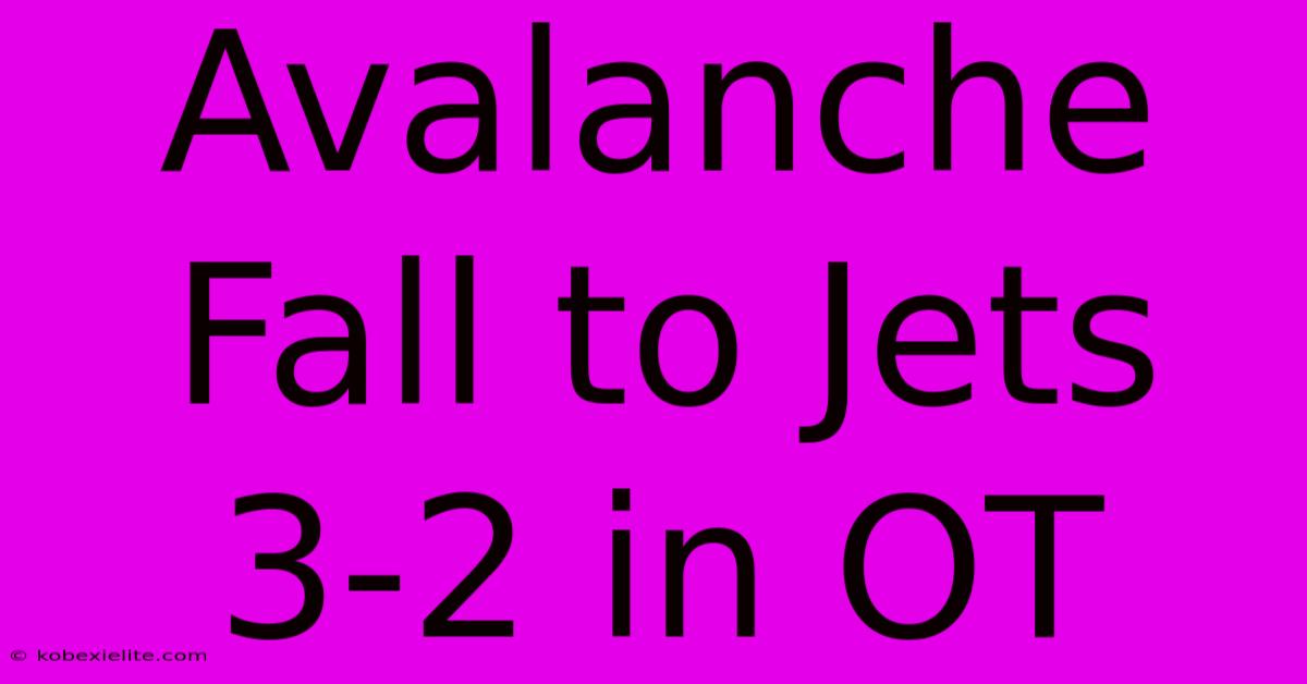 Avalanche Fall To Jets 3-2 In OT