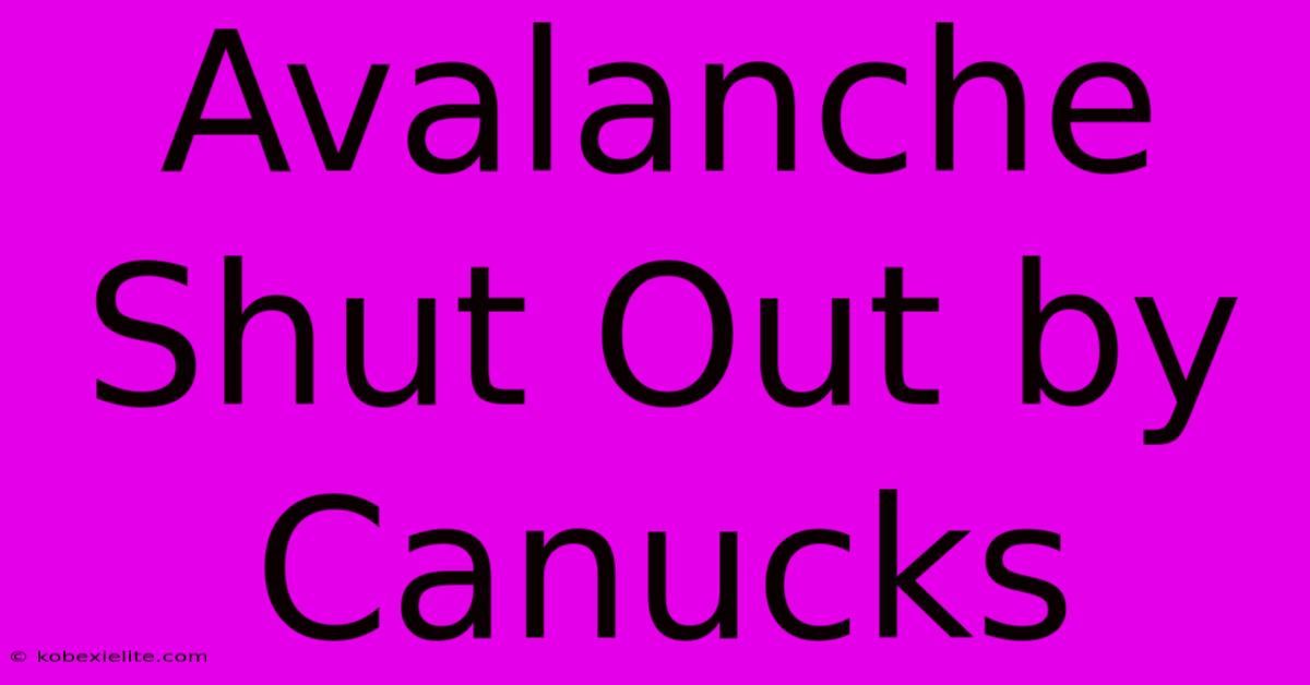 Avalanche Shut Out By Canucks