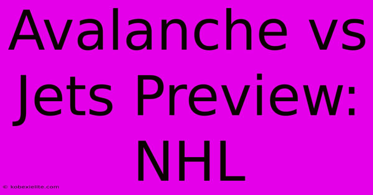 Avalanche Vs Jets Preview: NHL