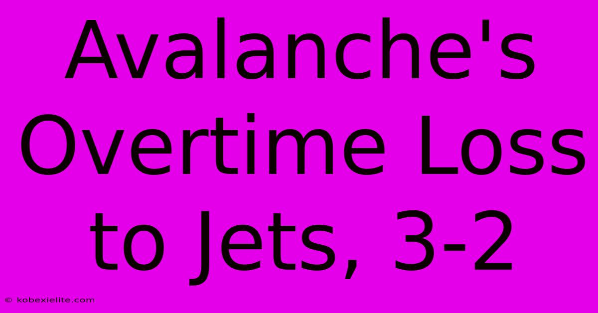 Avalanche's Overtime Loss To Jets, 3-2