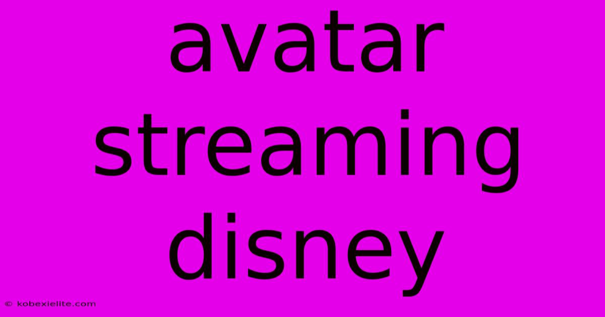 Avatar Streaming Disney