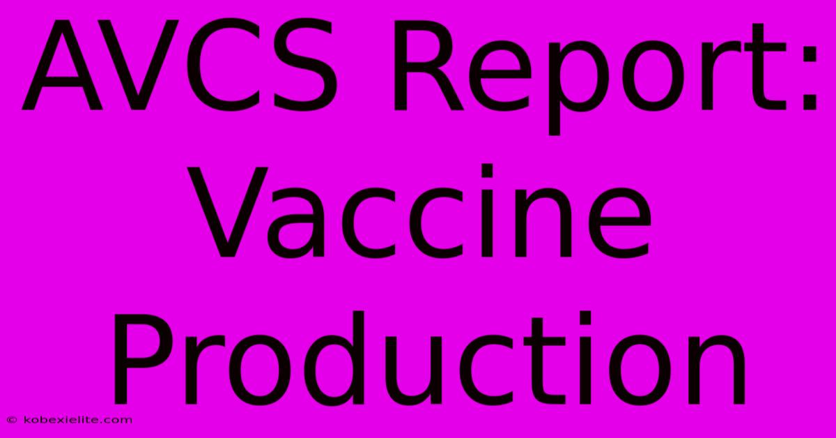 AVCS Report:  Vaccine Production