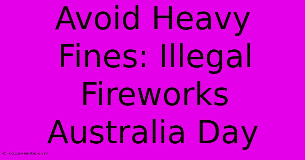 Avoid Heavy Fines: Illegal Fireworks Australia Day