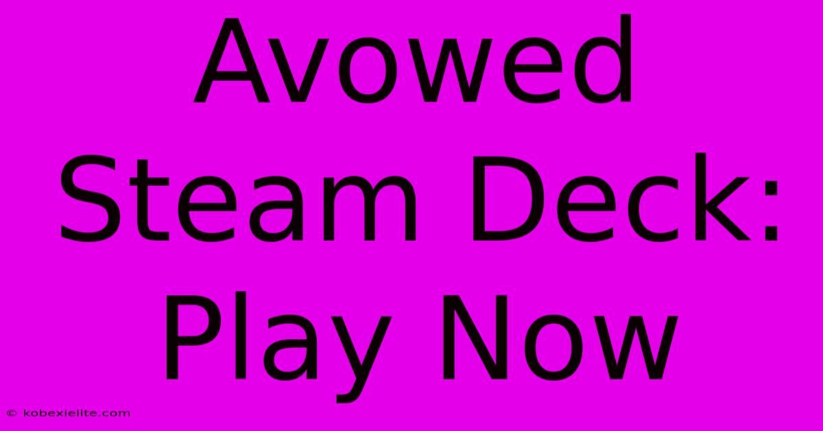 Avowed Steam Deck: Play Now