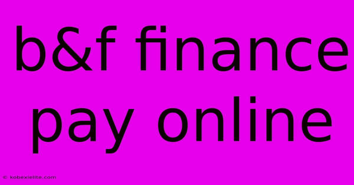 B&f Finance Pay Online B&f Finance Pay Online