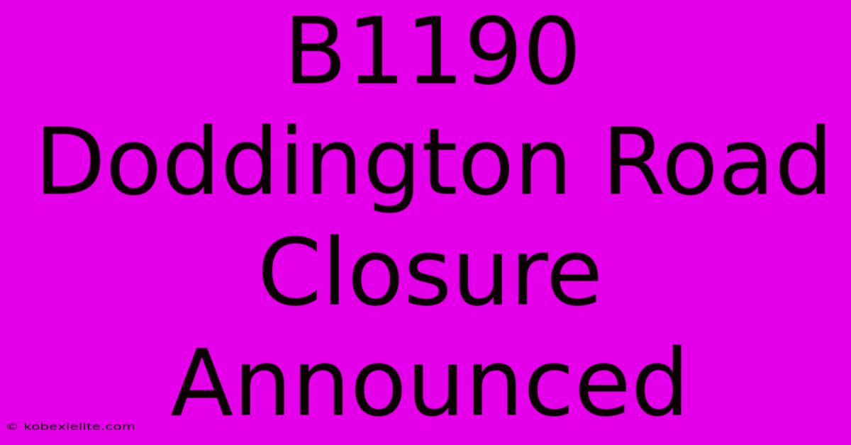 B1190 Doddington Road Closure Announced