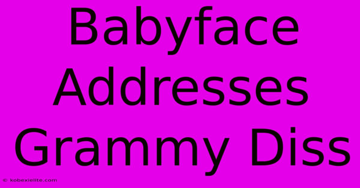 Babyface Addresses Grammy Diss