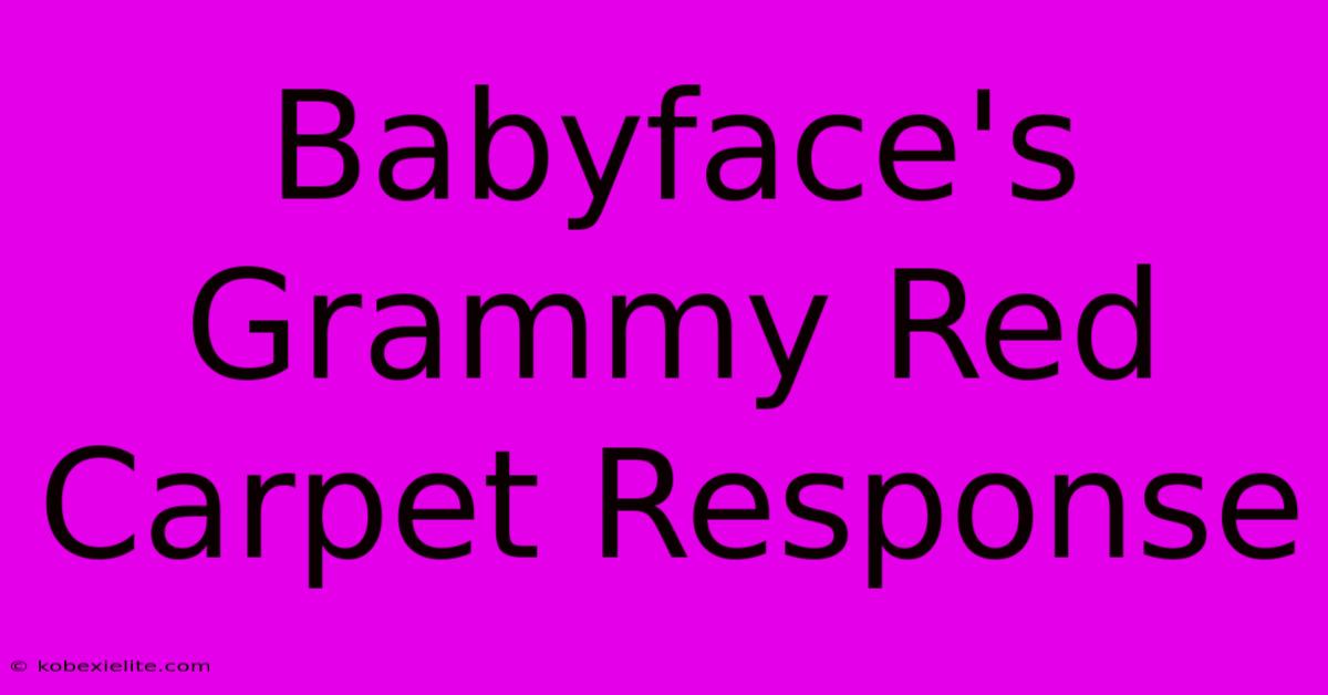 Babyface's Grammy Red Carpet Response