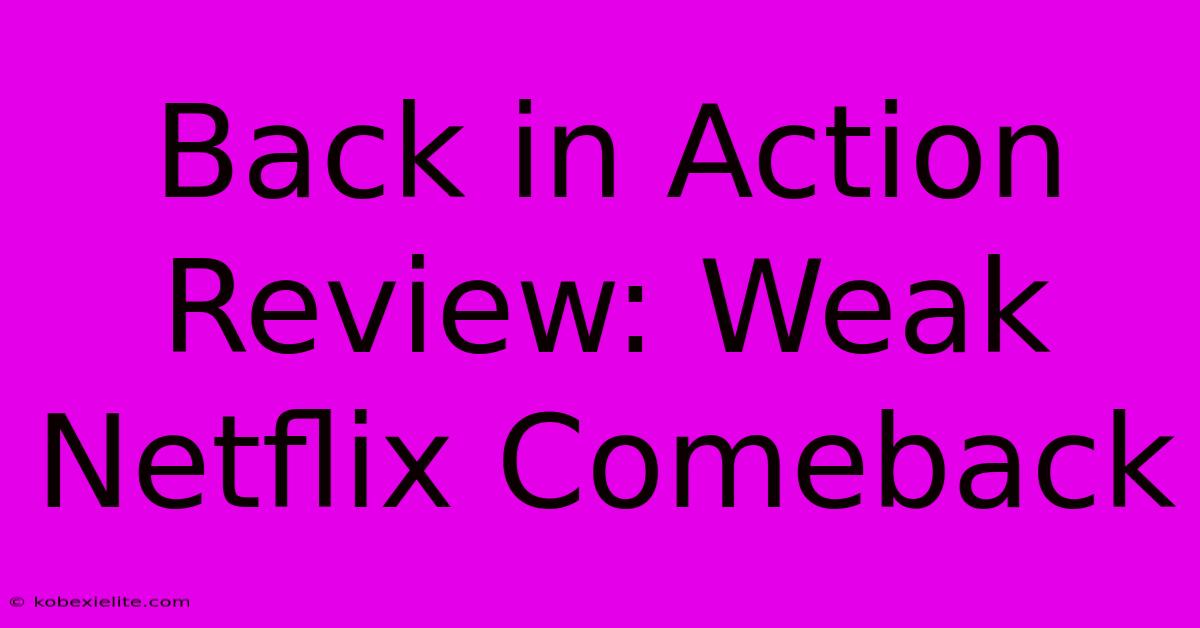 Back In Action Review: Weak Netflix Comeback