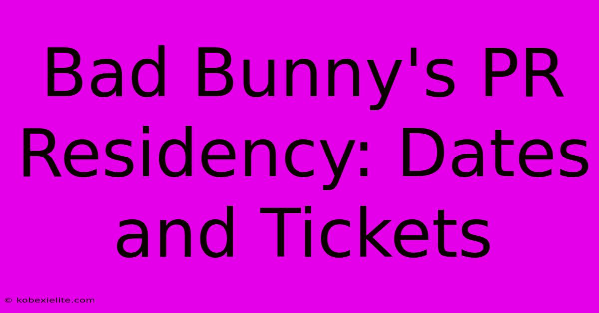 Bad Bunny's PR Residency: Dates And Tickets