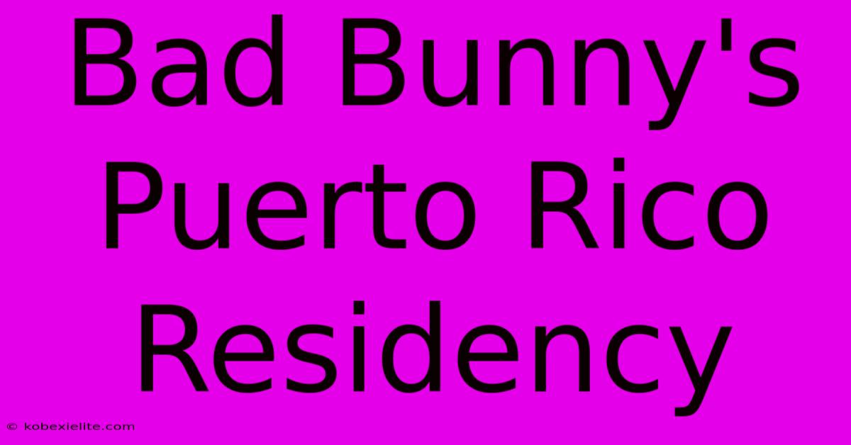 Bad Bunny's Puerto Rico Residency