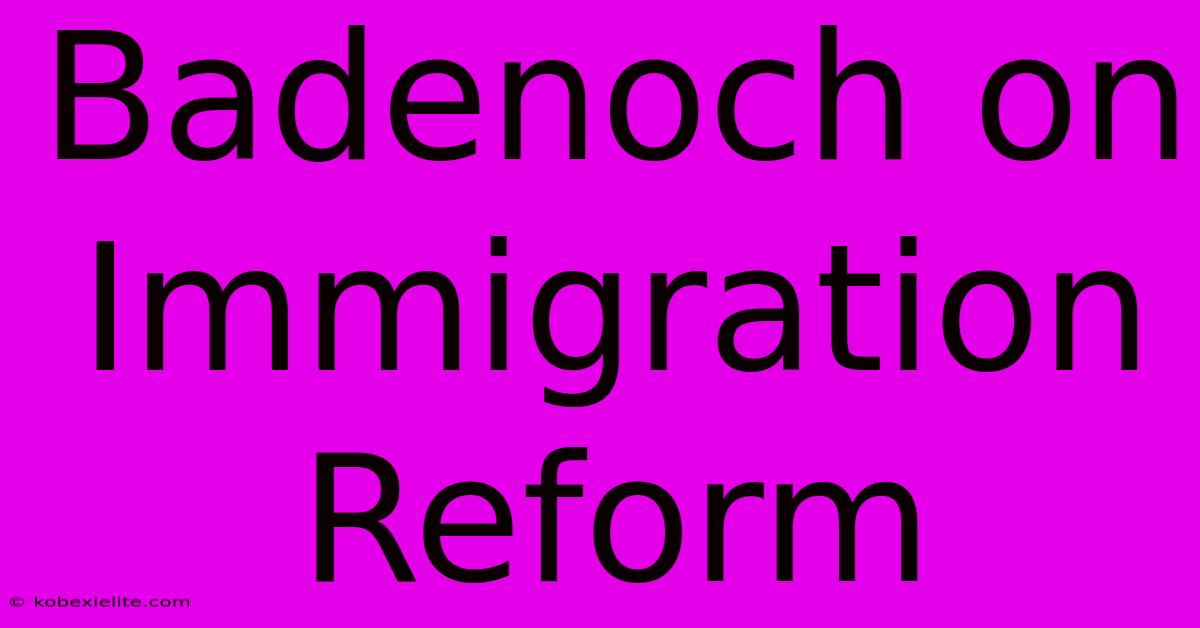 Badenoch On Immigration Reform