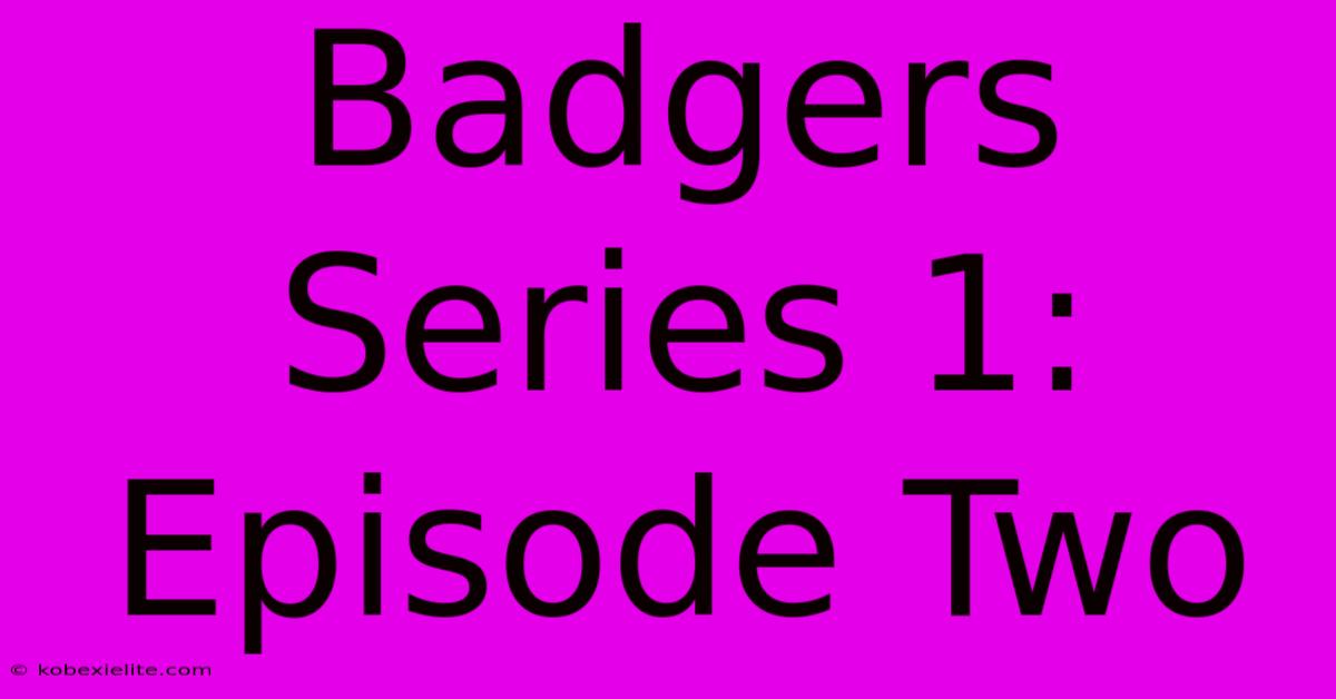 Badgers Series 1: Episode Two