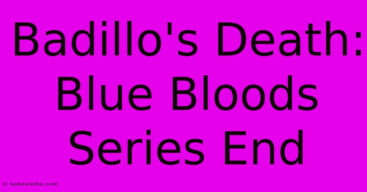 Badillo's Death: Blue Bloods Series End Badillo's Death: Blue Bloods Series End