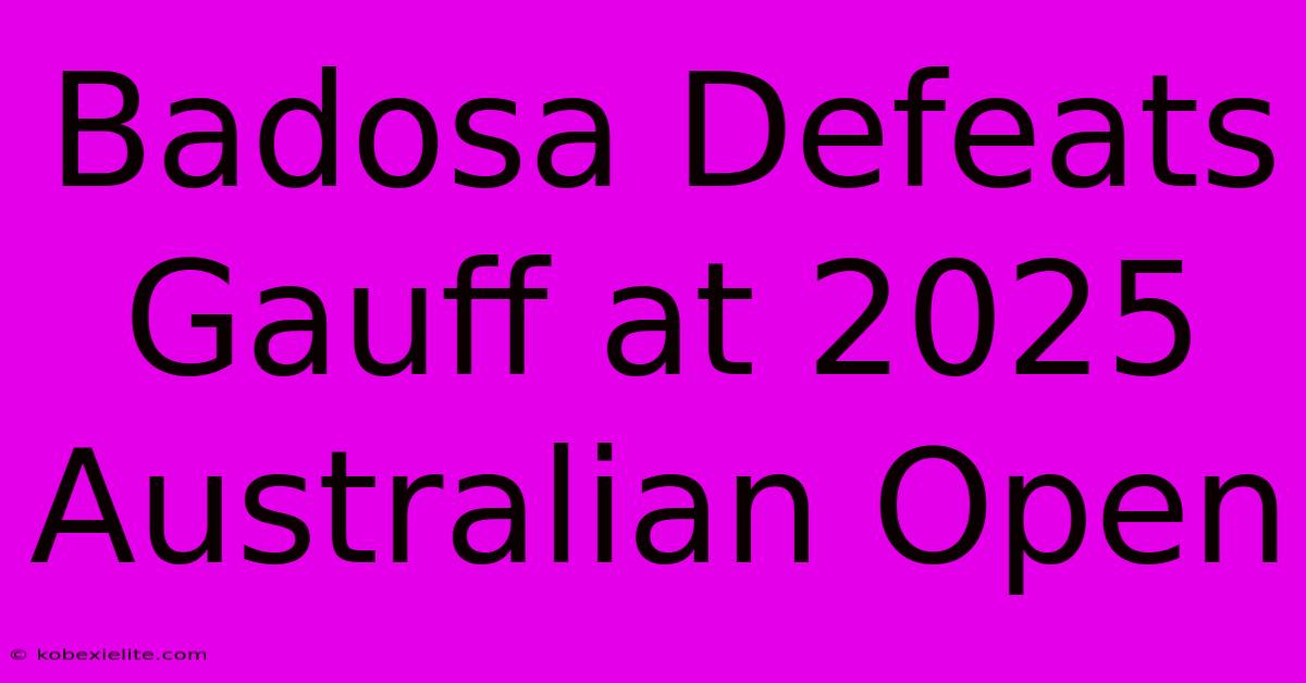 Badosa Defeats Gauff At 2025 Australian Open