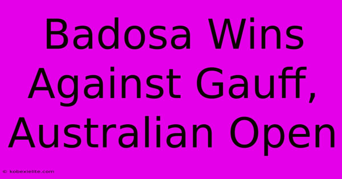 Badosa Wins Against Gauff, Australian Open