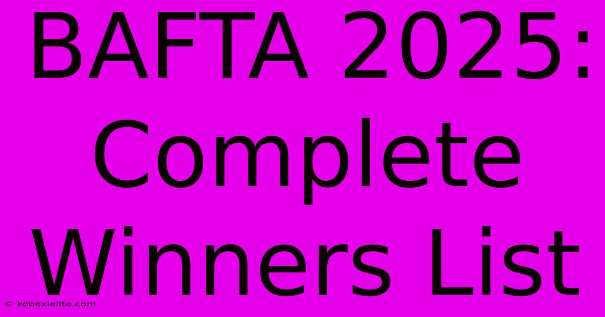 BAFTA 2025: Complete Winners List