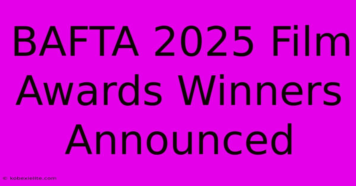 BAFTA 2025 Film Awards Winners Announced