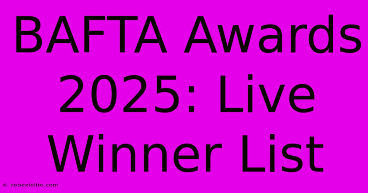 BAFTA Awards 2025: Live Winner List