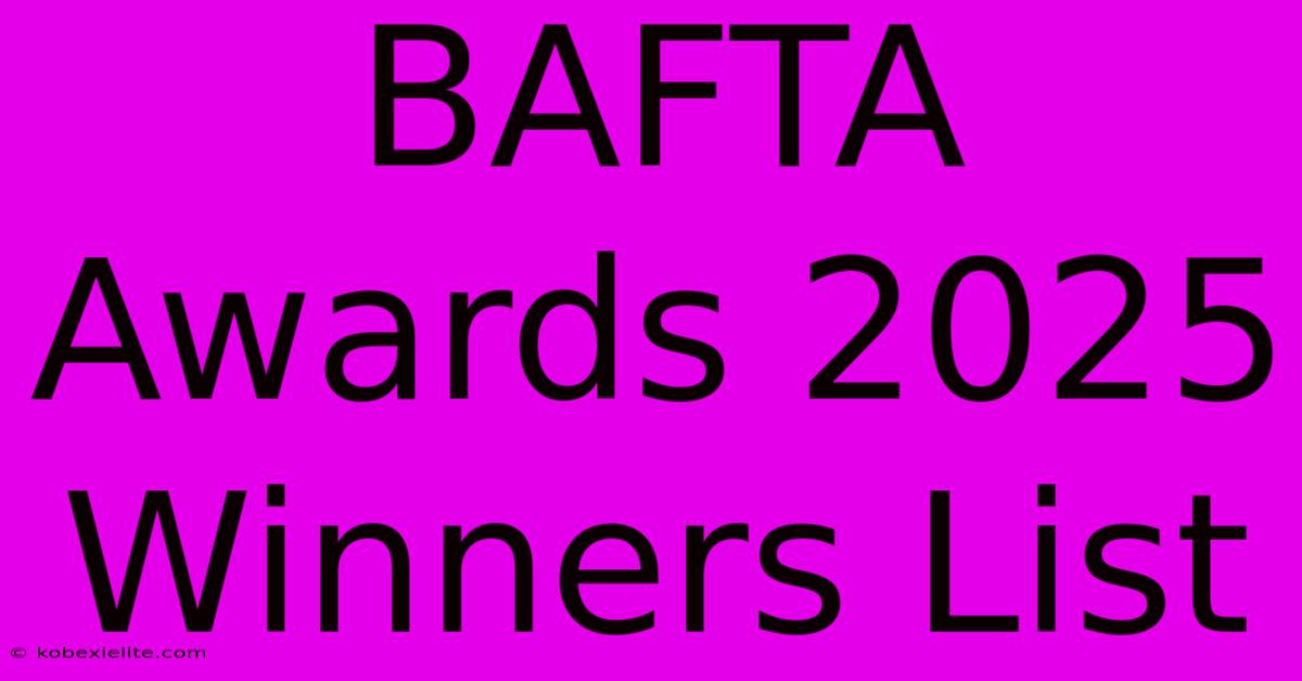 BAFTA Awards 2025 Winners List