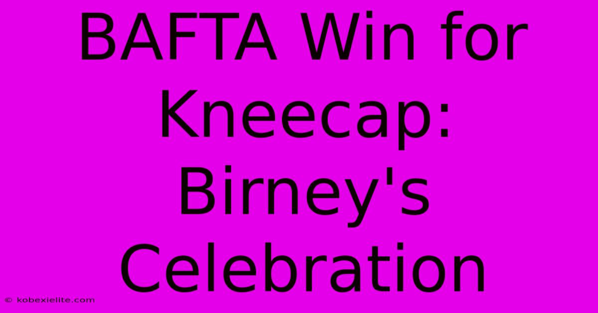 BAFTA Win For Kneecap: Birney's Celebration