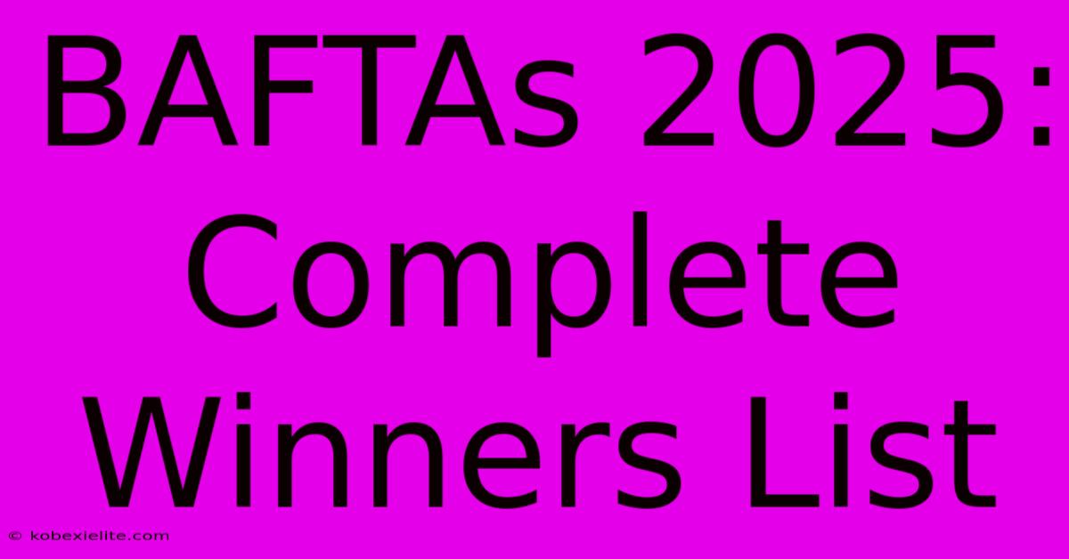 BAFTAs 2025: Complete Winners List