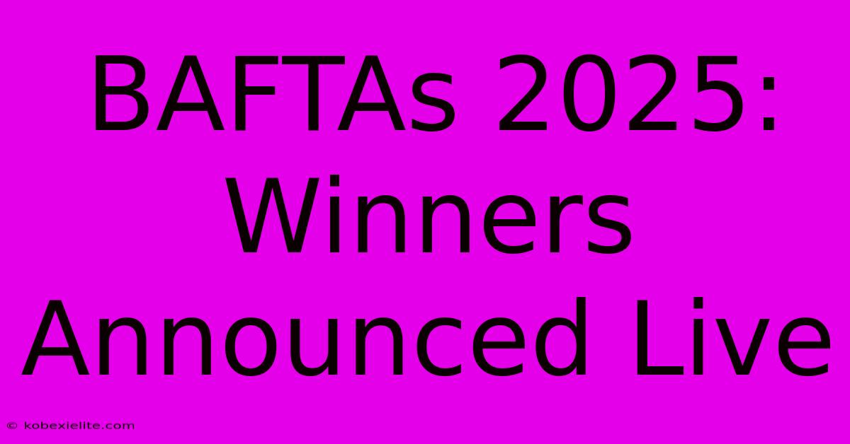 BAFTAs 2025: Winners Announced Live