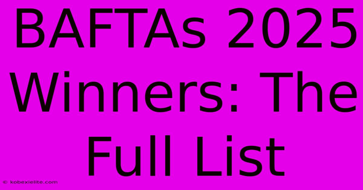 BAFTAs 2025 Winners: The Full List