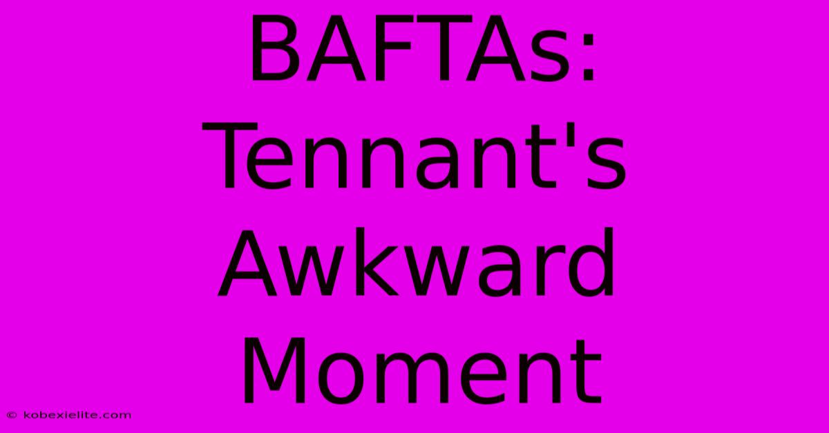 BAFTAs: Tennant's Awkward Moment