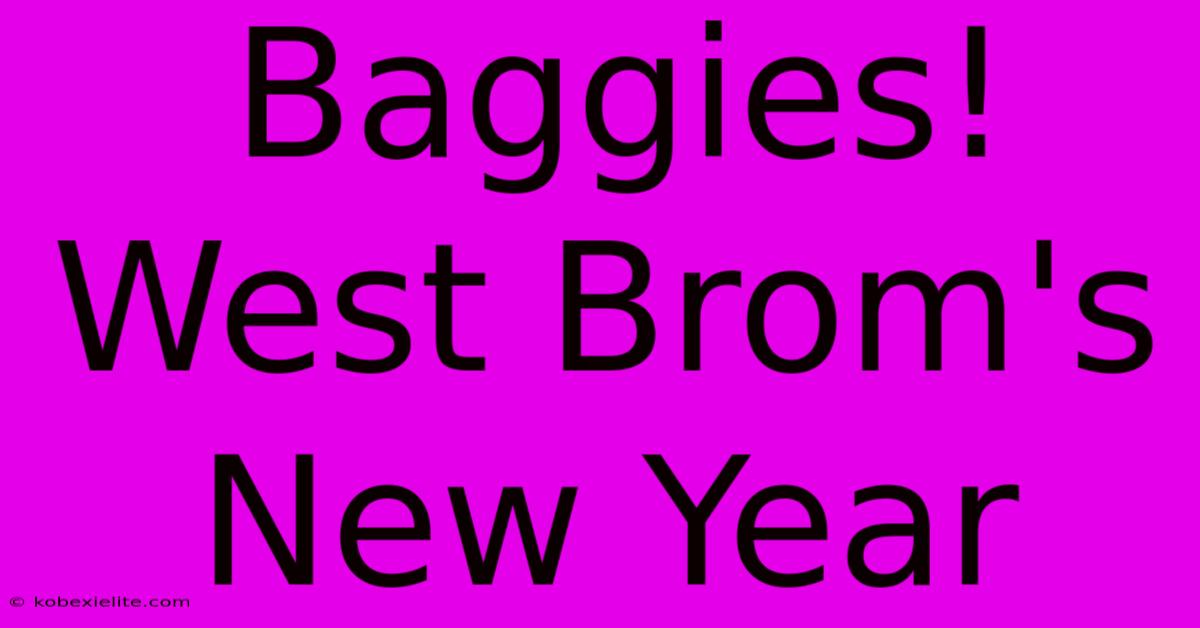 Baggies! West Brom's New Year